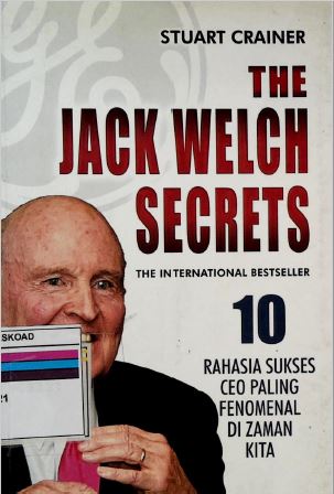 The Jack Welch Secrets 10 Rahasia Sukses Ceo Paling Fenomenal Di Zaman Kita